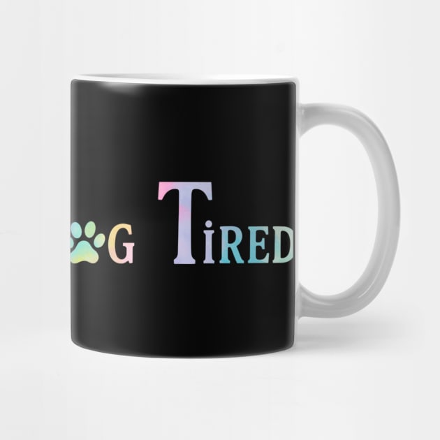 Feeling - Dog - Tired by ArtistTee ⭐⭐⭐⭐⭐